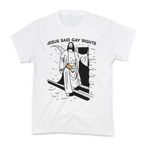 Jesus Said Gay Rights Kids T-Shirt