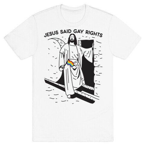 Jesus Said Gay Rights T-Shirt