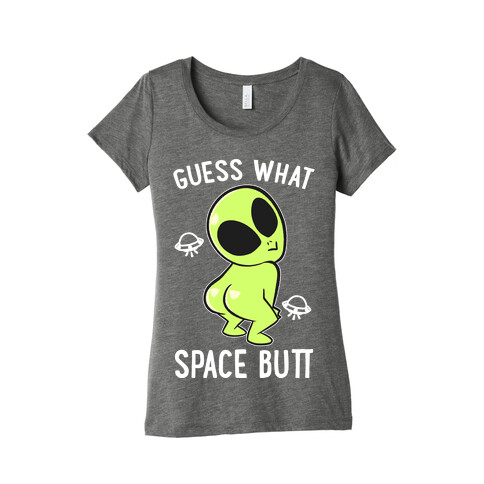 Guess What Space Butt Womens T-Shirt