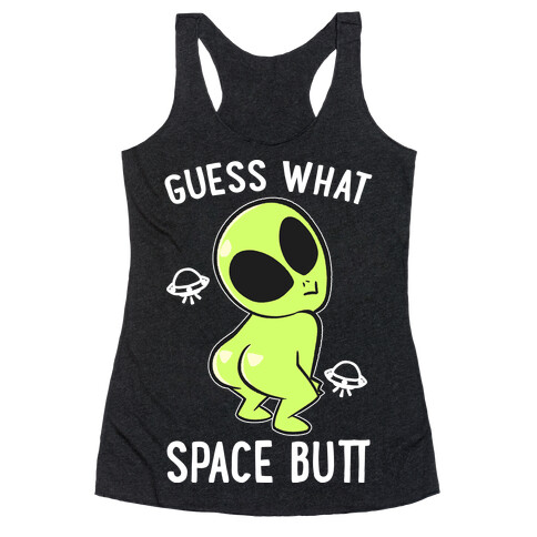 Guess What Space Butt Racerback Tank Top