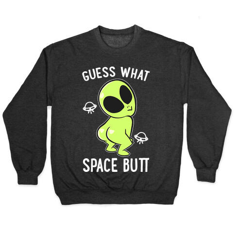 Guess What Space Butt Pullover