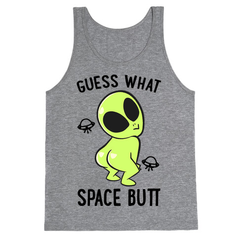 Guess What Space Butt Tank Top