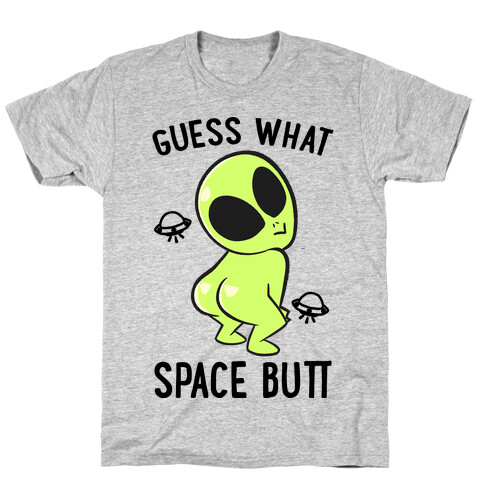 Guess What Space Butt T-Shirt