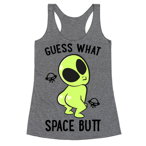 Guess What Space Butt Racerback Tank Top