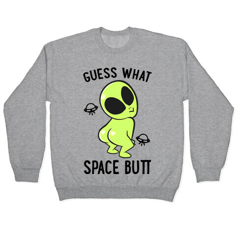 Guess What Space Butt Pullover