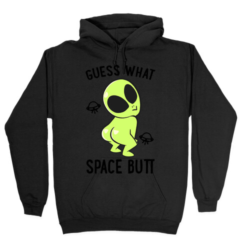 Guess What Space Butt Hooded Sweatshirt
