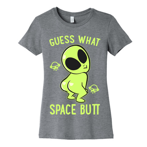 Guess What Space Butt Womens T-Shirt