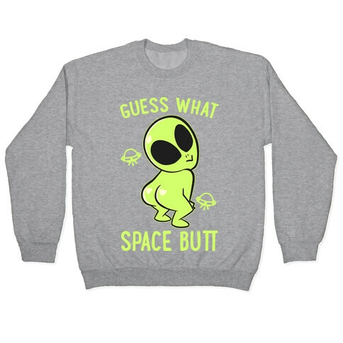 Guess What Space Butt Pullover