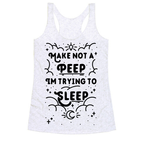 Make Not A Peep I'm Trying To Sleep Racerback Tank Top