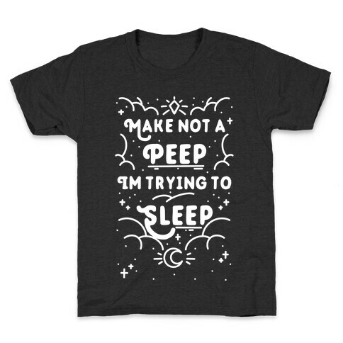 Make Not A Peep I'm Trying To Sleep Kids T-Shirt