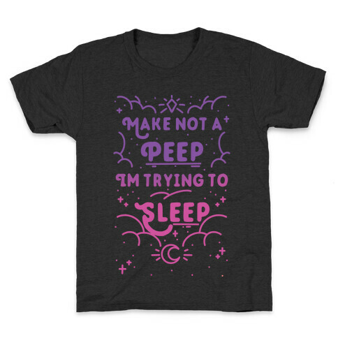 Make Not A Peep I'm Trying To Sleep Kids T-Shirt