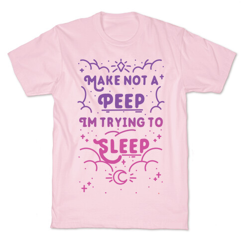 Make Not A Peep I'm Trying To Sleep T-Shirt