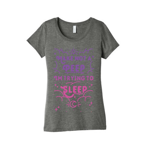 Make Not A Peep I'm Trying To Sleep Womens T-Shirt