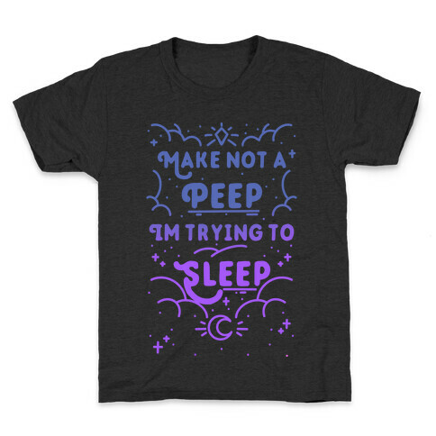 Make Not A Peep I'm Trying To Sleep Kids T-Shirt