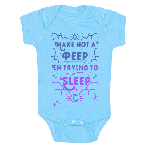 Make Not A Peep I'm Trying To Sleep Baby One-Piece