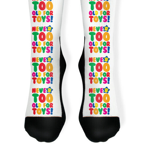 Never Too Old For Toys Parody Sock