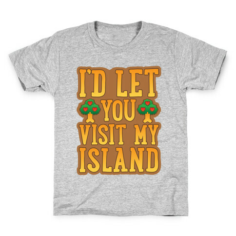 I'd Let You Visit My Island Kids T-Shirt