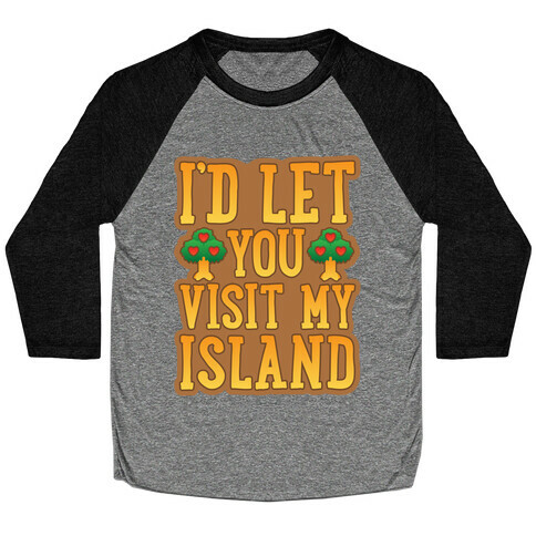 I'd Let You Visit My Island Baseball Tee