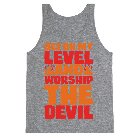 Get On My Level And Worship The Devil Tank Top