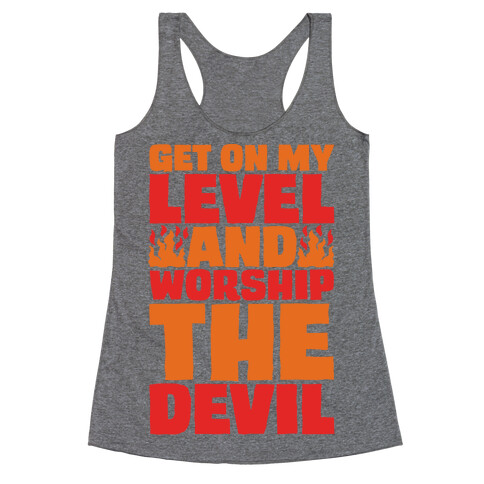 Get On My Level And Worship The Devil Racerback Tank Top