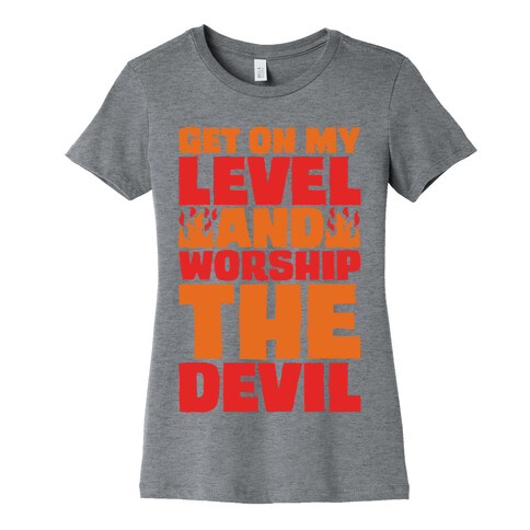 Get On My Level And Worship The Devil White Print Womens T-Shirt