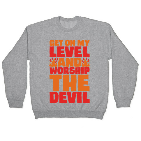 Get On My Level And Worship The Devil White Print Pullover