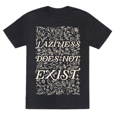 Laziness Does Not Exist T-Shirt