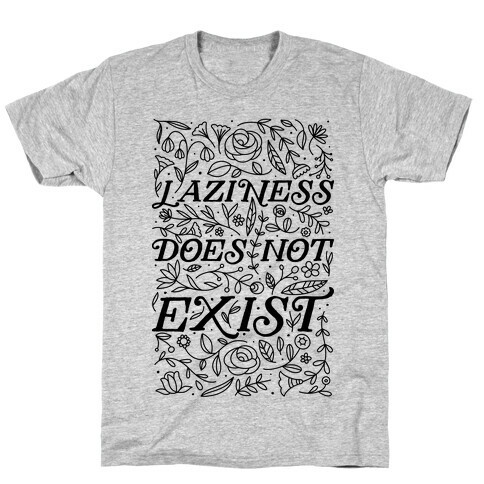 Laziness Does Not Exist T-Shirt