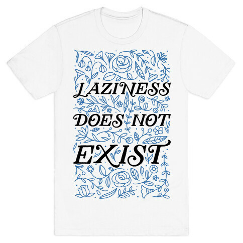 Laziness Does Not Exist T-Shirt