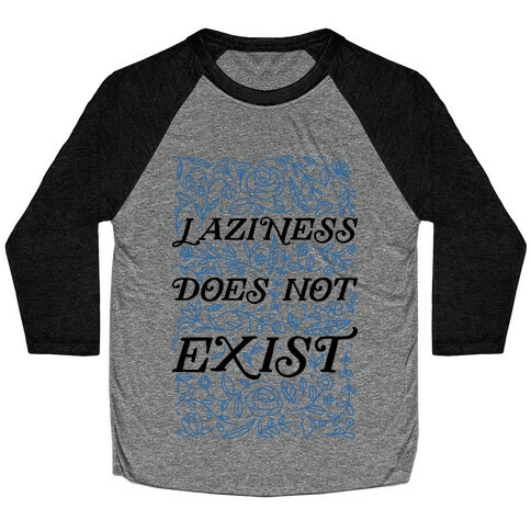 Laziness Does Not Exist Baseball Tee