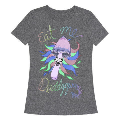 Eat Me Daddy Psychedelic Shroom Womens T-Shirt