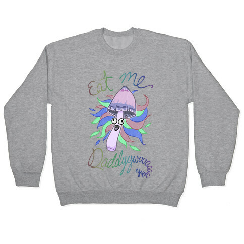 Eat Me Daddy Psychedelic Shroom Pullover