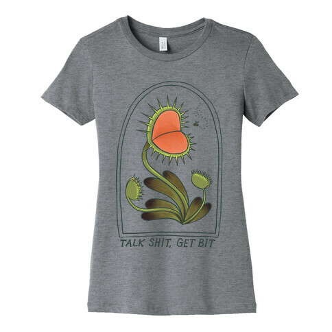 Talk Shit, Get Bit Venus Flytrap Womens T-Shirt