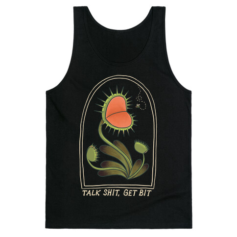 Talk Shit, Get Bit Venus Flytrap  Tank Top