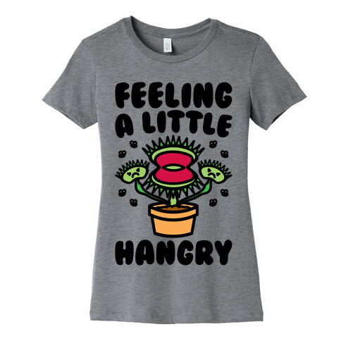 Feeling A Little Hangry Venus Fly Trap Womens T-Shirt