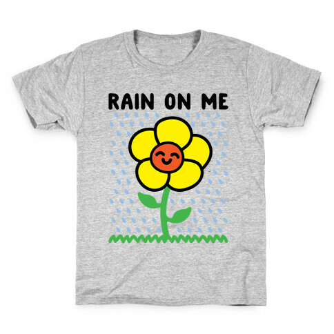 Rain On Me Spring Flower Parody Kids T-Shirt
