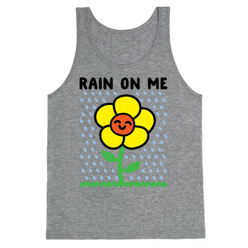 Rain On Me Spring Flower Parody Tank Top