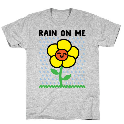 Rain On Me Spring Flower Parody T-Shirt