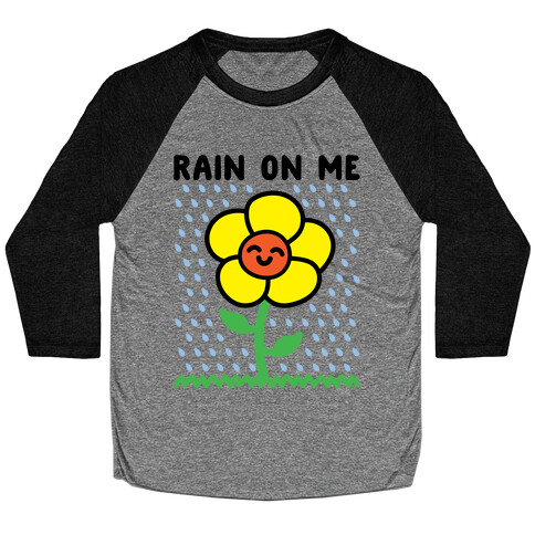 Rain On Me Spring Flower Parody Baseball Tee