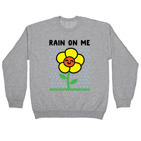 Rain On Me Spring Flower Parody Pullover