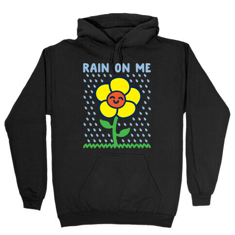 Rain On Me Spring Flower Parody White Print Hooded Sweatshirt