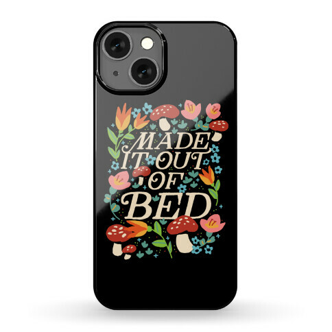 Made It Out Of Bed (Floral) Phone Case