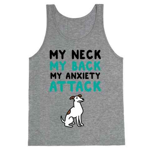 My Neck, My Back, My Anxiety Attack (Dog) Tank Top