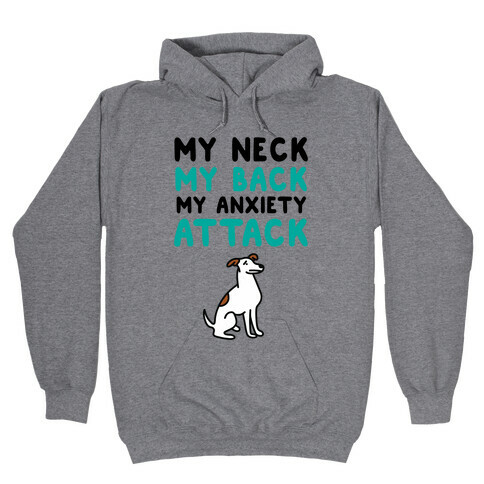 My Neck, My Back, My Anxiety Attack (Dog) Hooded Sweatshirt