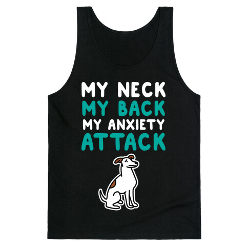 My Neck, My Back, My Anxiety Attack (Dog) Tank Top