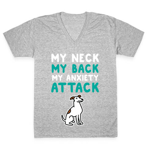 My Neck, My Back, My Anxiety Attack (Dog) V-Neck Tee Shirt