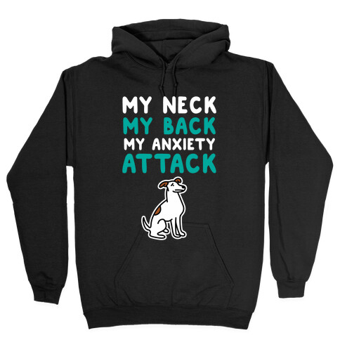 My Neck, My Back, My Anxiety Attack (Dog) Hooded Sweatshirt