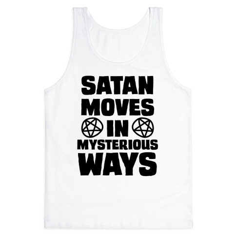 Satan Moves in Mysterious Ways Tank Top