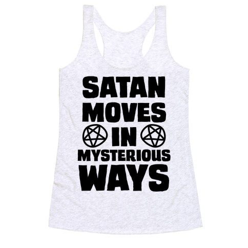 Satan Moves in Mysterious Ways Racerback Tank Top