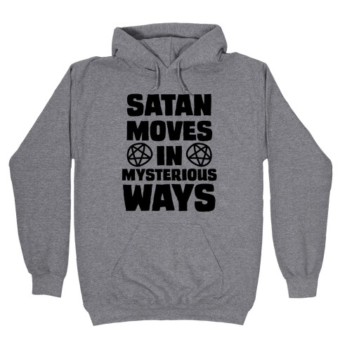 Satan Moves in Mysterious Ways Hooded Sweatshirt